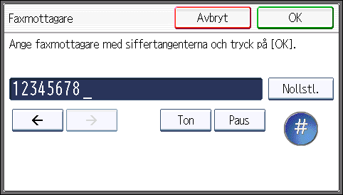 4. Fax 14. Ange ytterligare inställningar som "SUB-kod", "SEP-kod" och "Internationellt sändläge". För att ange [SUB-kod], [SEP-kod] eller [Sub-adress/UUI] tryck på [Avanc. funk ]. 15. Tryck på [OK].