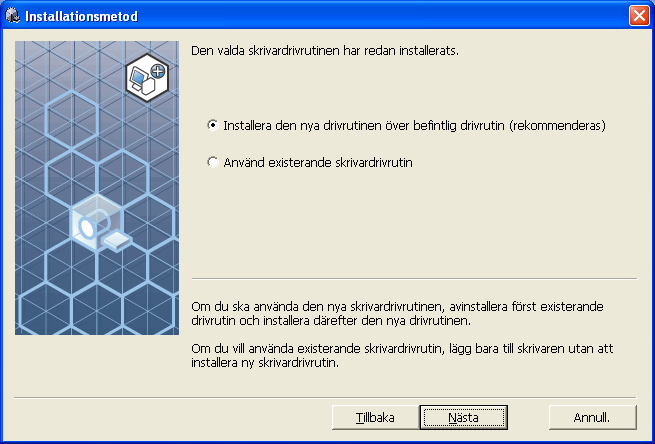Nätverksanslutning OBS Om den valda skrivardrivrutinen redan har installerats, visas dialogrutan [Installationsmetod]. Klicka på [Nästa].