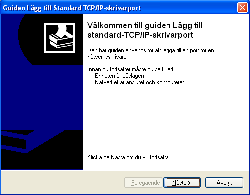 Nätverksanslutning 3) Klicka på [Nästa] 4) Ange din skrivares IP-adress.