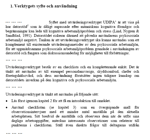 UDIPA 1. Syfte och användning 2. Introduktion / teoretisk bakgrund 3. Checklista för observationsintervjuer 4. Enkät (lång version) 5. Enkät (kort version) 6. Att tolka resultaten 7.