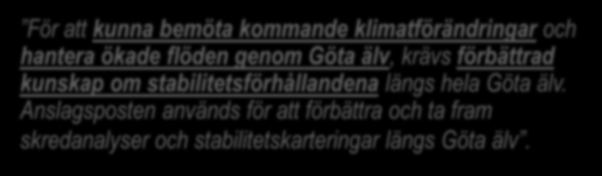 Göta älvutredningen (GÄU) Regeringsuppdrag med syfte att öka kunskapen om skredrisker längs Göta älvdalen vid ökad tappning från Vänern.