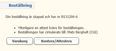 12 Om du inte har behörighet att själv attestera beställningen visas fönstret Beställning med det skapade beställningsnumret: Ett felmeddelande Attesträtt saknas för den aktuella kodsträngen kommer