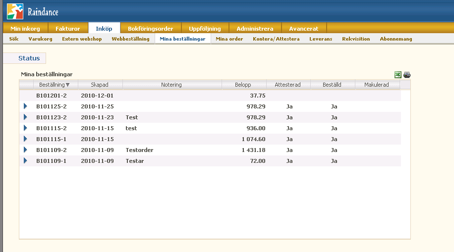 15 2.3 Visa status på beställningar och order För att se statusen på dina beställningar trycker du på knappen Mina beställningar.