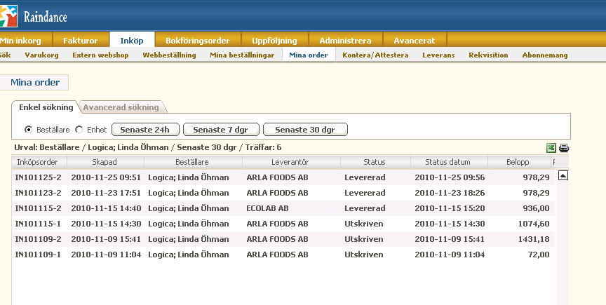 Mina order Genom att klicka på Mina order i snabbvalsmenyn eller Inköp Mina order, kan du snabbt hitta de order som du har lagt. Du kan söka dina senaste order per dygn, vecka och månad.