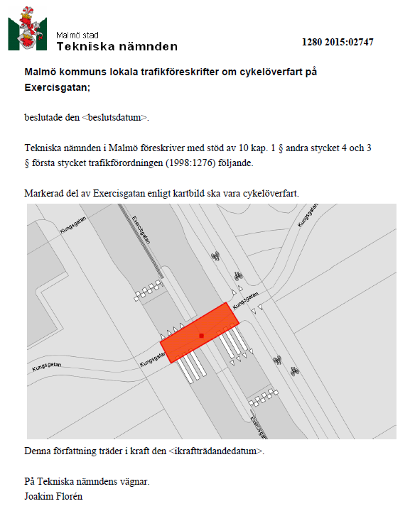 Utformning av Lokal trafikföreskrift - LTF Malmö/Göteborg förslag om LTF Markerad del av A-gatan ska vara cykelöverfart. - markera hela överfarten med en yta/område.