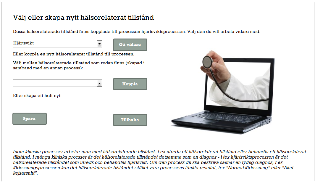 Välja hälsorelaterat tillstånd Nästa steg är att välja vilket hälsorelaterat tillstånd inom processen man vill arbeta med.