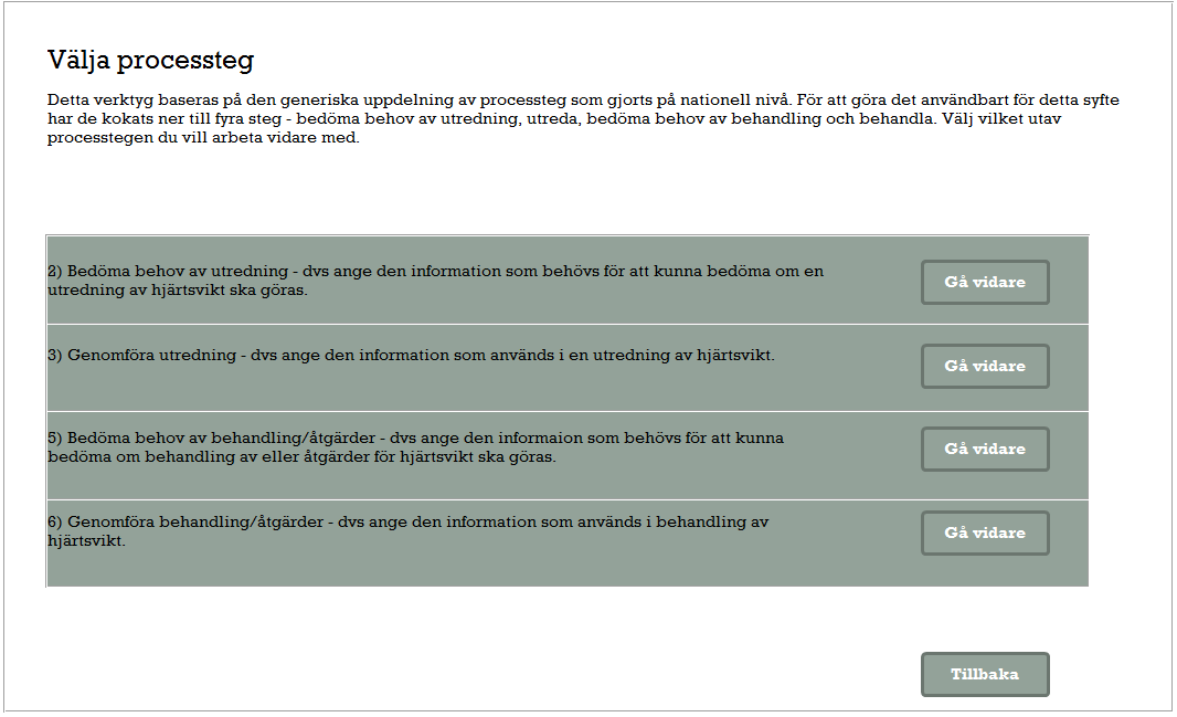 Välja processteg När man har valt process samt hälsorelaterat tillstånd ska man välja vilket processteg man vill ange information för.