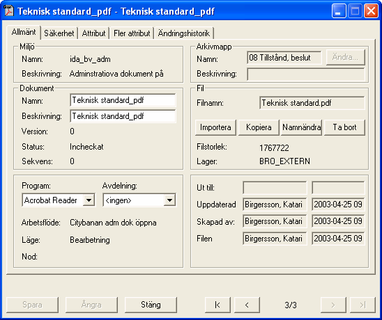 2004-09-01 24 (36) 7.1 Gränssnitt Anläggningsprojekt Gränssnitt för metadata utgörs av tre attributformulär. Figur 7.