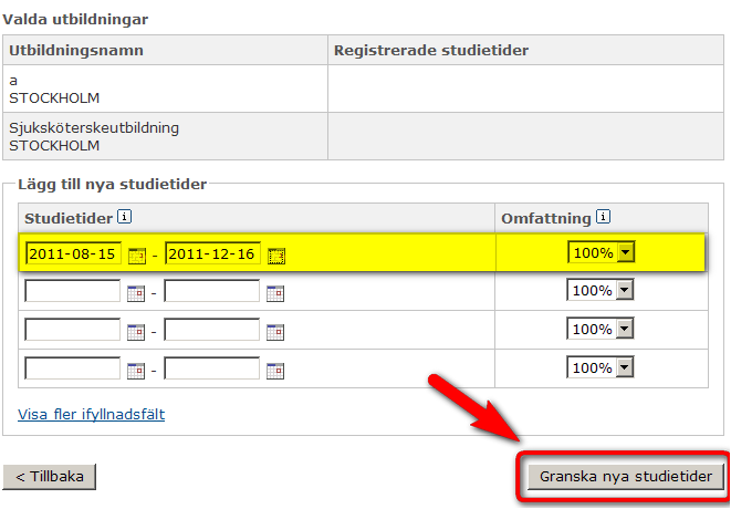 Exempel 2: Eftergymnasial utbildning I fältet Valda utbildningar ser du de utbildningar du har valt att lägga till studietider för, tillsammans med deras befintliga studietider. 7.