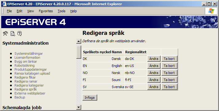 22 Administratörshandbok EPiServer 4.20 Redigera språk EPiServer har stöd för att kunna hantera alla typer av språk. Som standard finns fem olika språk, svenska, engelska, norska, danska och finska.