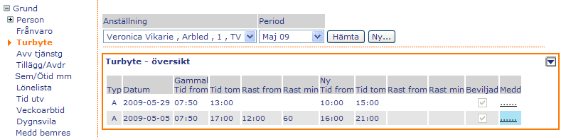 Turbyte Här ser du de turbyten som en anställd har gjort. Detta blir beviljat direkt när den anställde gör sitt turbyte, så det här ett informationsfönster.