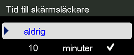 Välja skärmsläckare 1. Tryck på menyknappen. 2. Tryck på Nedåtpil tills Skärmsläckare är markerat. 3. Tryck på OK för att välja Skärmsläckare.