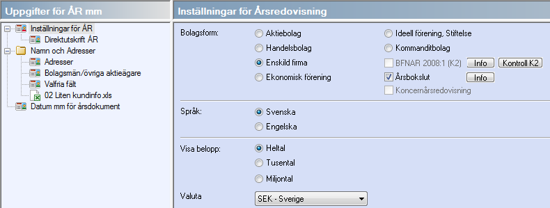 Uppgifter för ÅR mm I Navigeringslistan Årsredovisning Uppgifter för ÅR mm finns inställningar för årsredovisningen. Du skall ange de inställningar som gäller för ditt företag.