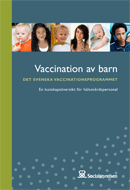 Referenser och information: Socialstyrelsen Vaccination av barn http://www.socialstyrelsen.