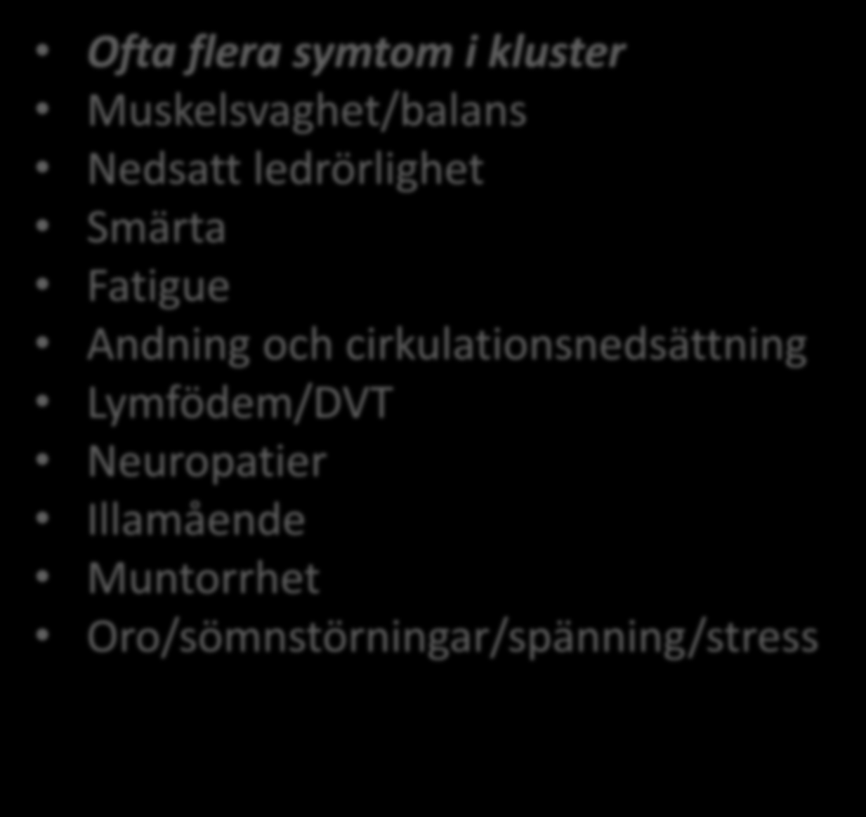 Avancerade behov Ofta flera symtom i kluster Muskelsvaghet/balans Nedsatt ledrörlighet Smärta Fatigue Andning