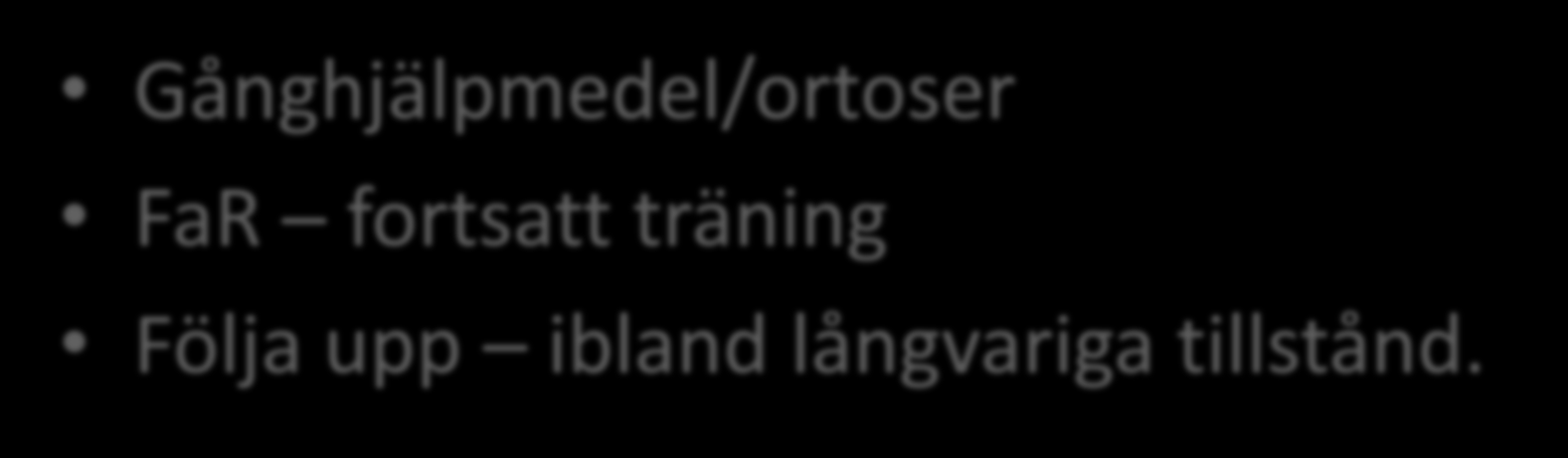 Ytterligare åtgärder avancerad nivå Gånghjälpmedel/ortoser