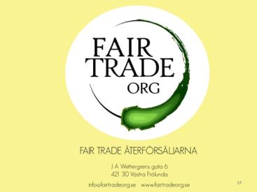 WFTO och Fairtrade International tagit fram för det gemensamma arbetet i EU. Nätverket Rättvis Handel arrangerar varje år Fair Trade Forum tillsammans med en ort (t ex en Fairtrade City).