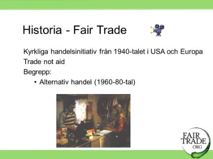 1. Fair Trade Start för butiksmedarbetare Ett självinstruerande material på ca 3 h.