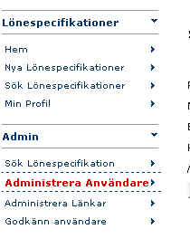 B. Administrera användare/ändra uppgifter om löntagare Administrera användare I rollen som Kundadministratör kan du administrera, komplettera eller ändra personuppgifter genom att fylla i de tomma