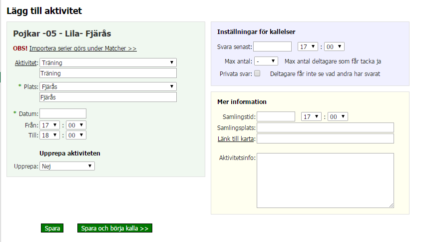 Rapportera närvaro Här lägger ni in alla träningar eller andra aktiviteter som gruppen gör. OBS! Lägg ej in matcher här.