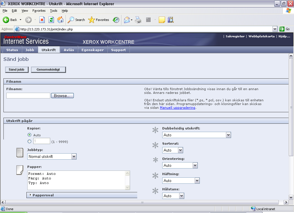 Skriva ut med Internettjänster Utskrift med Internettjänster är tillgänglig på WorkCentre om alternativet som är kompatibelt med PostScript 3 har installerats.