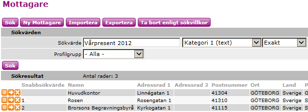 8 Snabbsökvärde. Det innebär att om du t.ex. importerar en mottagare med snabbsökvärde 1000, kommer alla uppgifter om en ev.