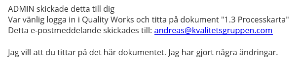 Remiss I Quality Works har man möjlighet att informera en kollega att man avser uppdatera ett dokument. Detta görs genom Remiss-funktionen. Ikonen ser ut som ett mejl.