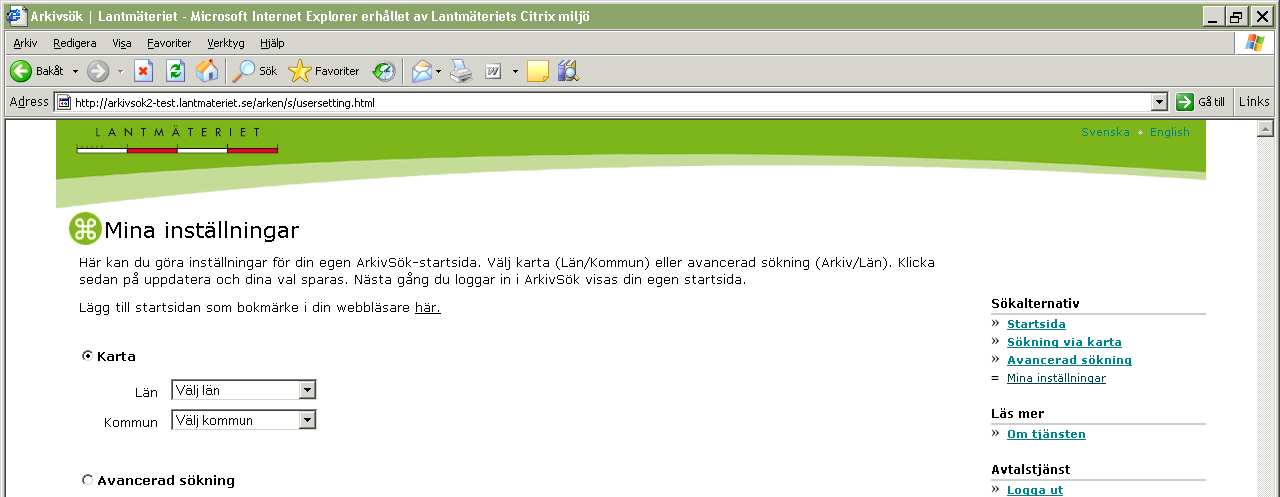 3 av 22 2 Sökning i ArkivSök Sökning sker antingen genom: Sökning via kartan eller Avancerad sökning. 2.1 Inställningar till Startsida Det finns möjlighet att välja en egen startsida.