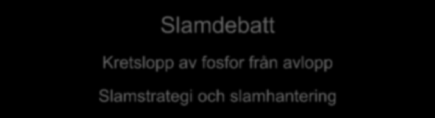 Slamdebatt Kretslopp av fosfor från