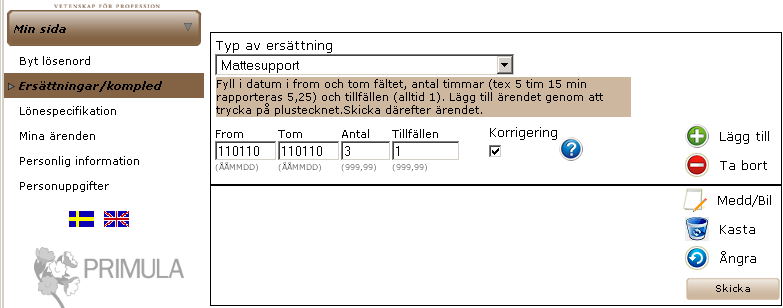 Version 3, 2011-04-12 6 av 6 Om du behöver korrigera ett ärende som varit med i löneutbetalning registrerar du ärendet på nytt men fyller i rutan Korrigering.