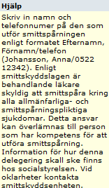 I vissa fall kan denna förhållningsregel vara aktuell t.ex. om personen ska komma för smittspårning eller att man av annan orsak vill hålla kontakt med patienten.