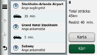 Söka efter platser Planera en resa Du kan använda reseplaneraren om du vill skapa och spara en resa med flera destinationer. 1. Välj Vart? > Reseplanerare. 2. Välj. 3. Välj Välj startplats. 4.