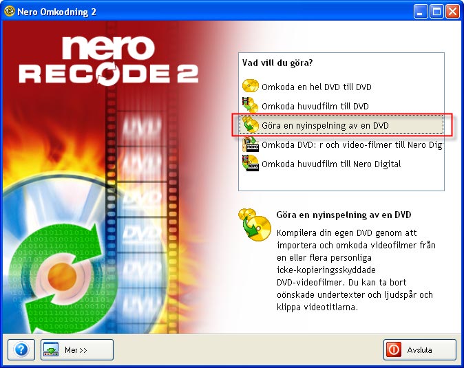 1. Starta Nero Recode 2 och klicka på Göra en nyinspelning av en DVD. 2. Sätt i DVD-skivan med filmerna du vill kopiera.