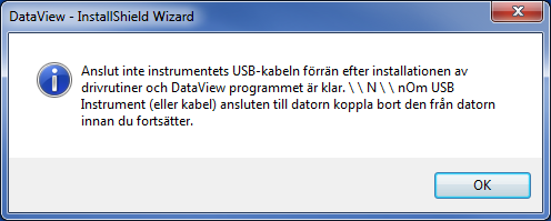 7. I fönstret Färdig att installera programmet, klicka på Installera. 8. Om instrumentet som valts för installation kräver användning av en USB-port, visas ett meddelande, se nedan. Klicka på OK.