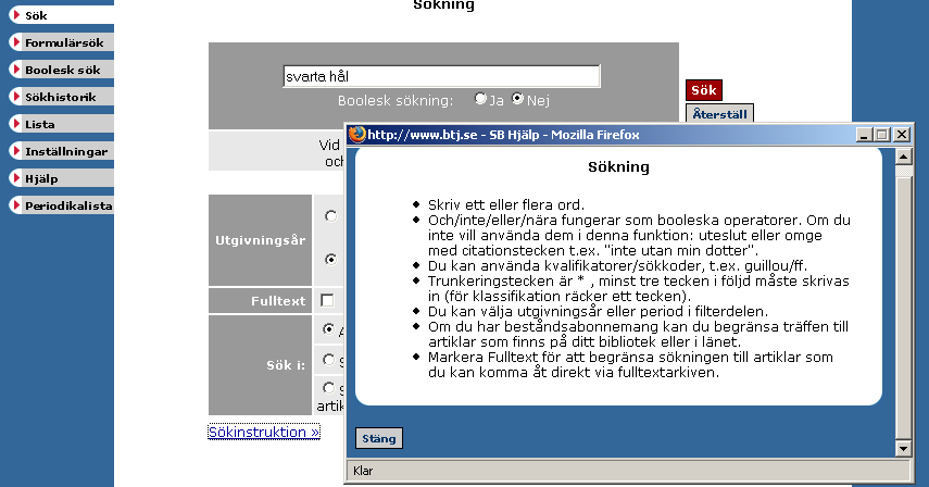 16 Exempel: Svarta hål Om man vill använda ämnesord för att hitta artiklar i A- sök: kom ihåg att de skall vara i pluralform.