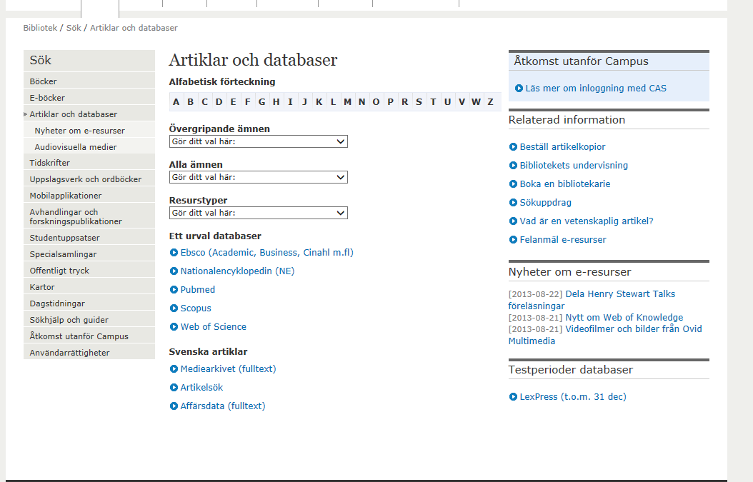 9 Artiklar och databaser Snabbsöker artiklar gör du från UB:s startsida i Söktjänsten. På denna sida kan du som vill välja databas göra det innan du börjar själva sökningen.