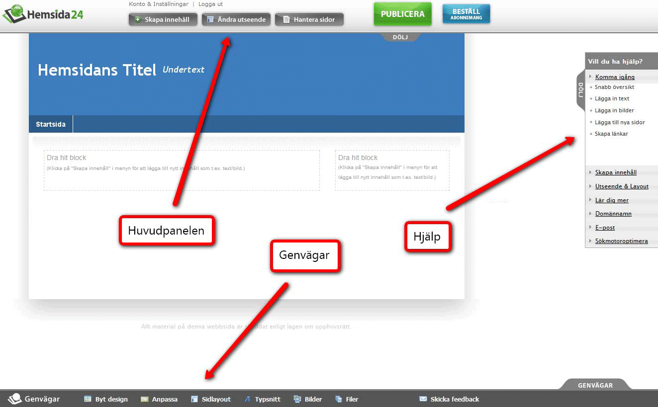 2.1 Panelerna Panelerna - Översikt Huvudpanelen är placerad överst i webbläsaren. Där hittar du alla val och inställningar för att skapa din hemsida.