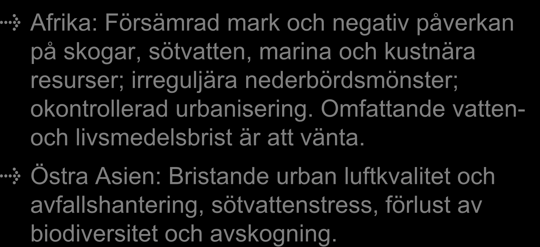 Miljötillståndet i världen, UNEP Afrika: Försämrad mark och negativ påverkan på skogar, sötvatten, marina och kustnära resurser; irreguljära nederbördsmönster; okontrollerad