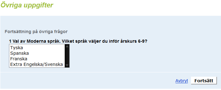 Vilket datum vill du att ditt barn ska börja i fritidsverksamheten? Skolvalet Årskurs 6 & 7 har även följande fråga, vilket modernt språk önskas.