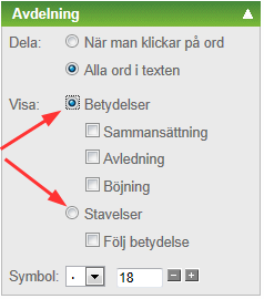 Bildtext: Symbol och teckenstorlek 2.1.3 Betydelser och stavelser Du har flera olika metoder att välja mellan, för att dela upp orden i din text i mindre delar, i syfte att underlätta avkodningen.