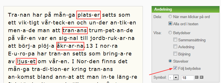 Avledning, affix: Här sker delning efter prefix, ex: o-fin, före suffix, ex: bring-are samt exempelvis i verb som konstruerats utifrån ett substantiv, ex: bagatell-isera.