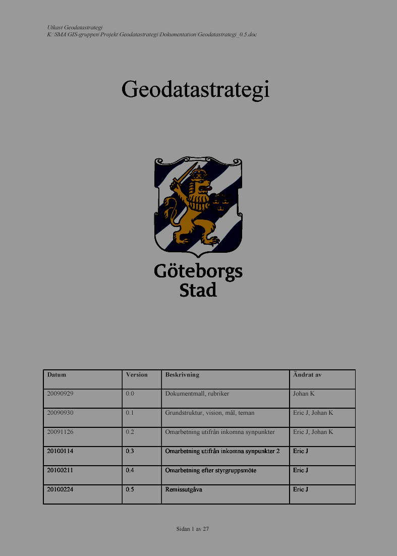 Mål 1) Användning av geodata inom staden skall öka.
