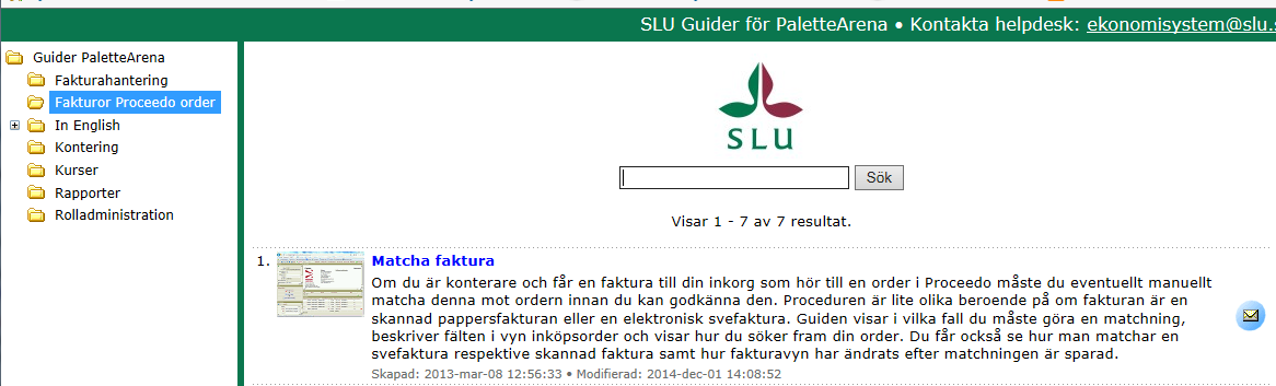 Vid frågor om fakturamatchningen kontakta palettesupport@slu.se 8) Delegering Som Ekonomiregistrerare har man ofta en backup som sköter jobbet när man är borta.