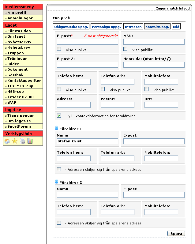 Fliken Intressen De uppgifter ni lägger in här kommer att visas på hemsidan. Spara genom Spara knappen Fliken Kontaktuppgifter Här lägger ni upp kontakt information.