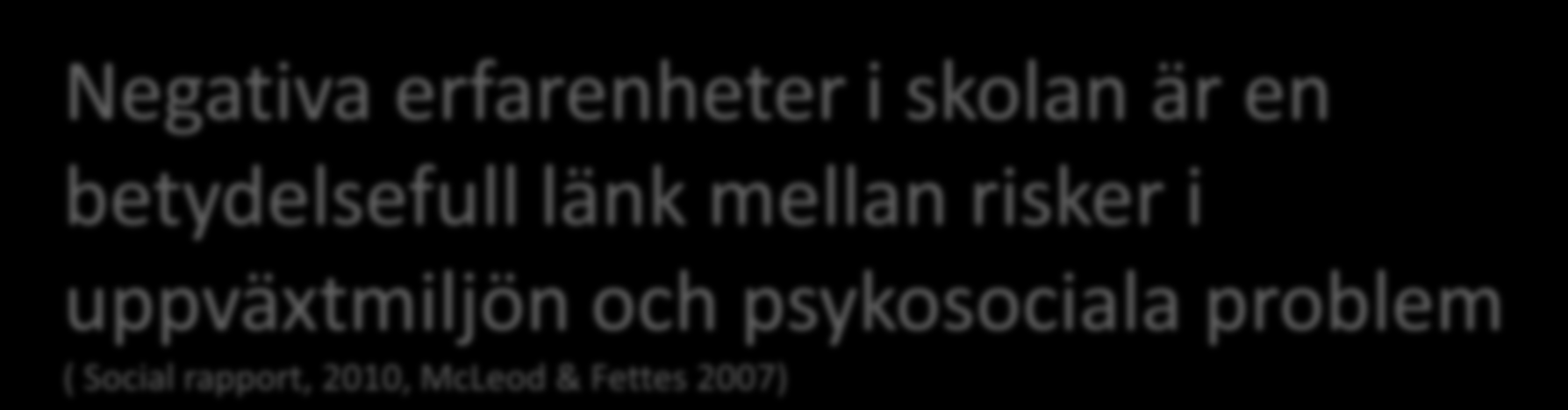 Negativa erfarenheter i skolan är en betydelsefull länk mellan risker i