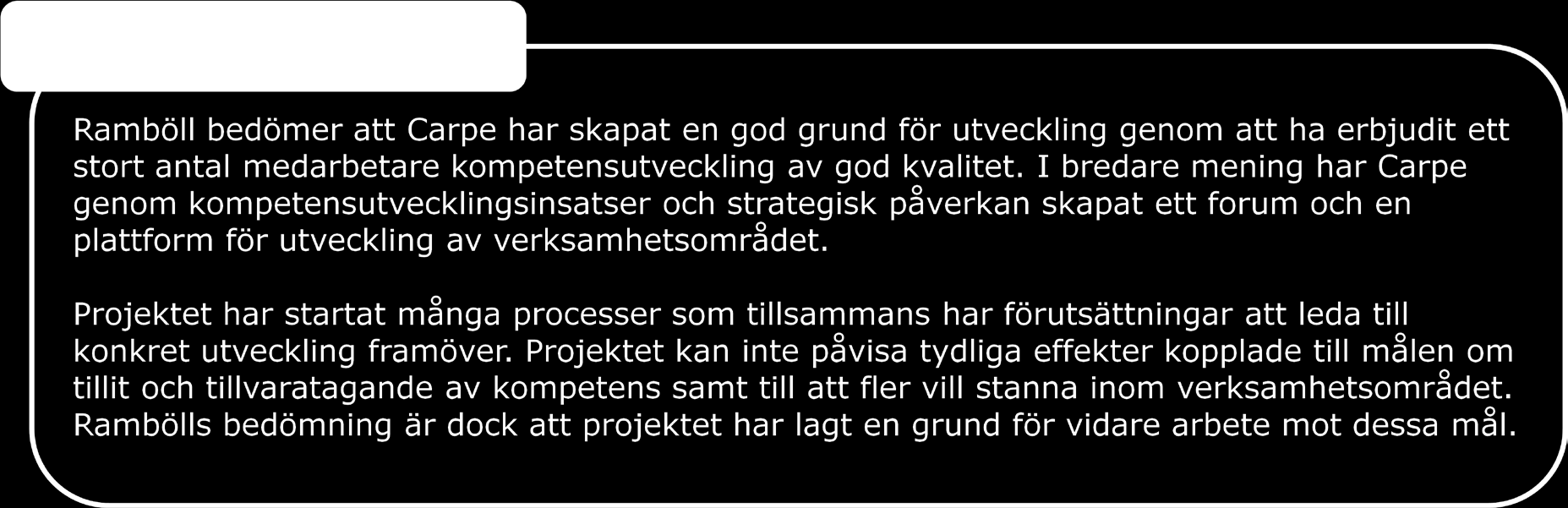 11 Ett kunskaps- och utvecklingscentrum kommer att starta Under projektets gång har målsättningen vad gäller kunskaps- och utvecklingscentrum skärpts från "på sikt