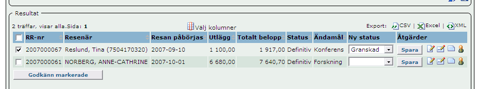 9 Flera reseräkningar kan godkännas på en gång i resultatlistan efter sökning. Varje reseräkning måste dock öppnas.