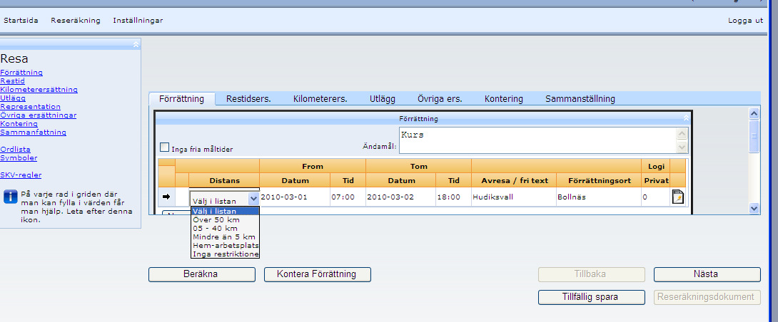 Förrättning * Fyll i ändamål * Fyll i distanskolumnen genom att klicka på pilen och sen välja i listan.