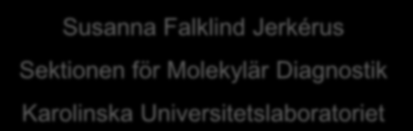 Kvalitetssäkring och Validering Molekylära Metoder Susanna Falklind
