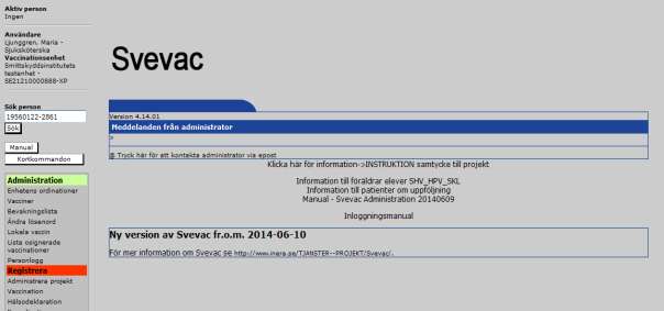 REGISTRERING AV PERSON. En person läggs in i Svevac en gång, och är därefter sökbar i systemet.